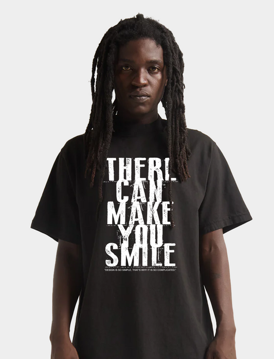 There Can Make You Smile - Typography T-Shirt